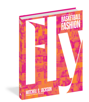 Hardcover Fly: The Big Book of Basketball Fashion Book