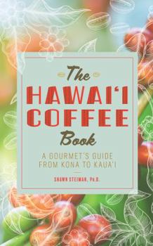 Hardcover The Hawai'i Coffee Book: A Gourmet's Guide from Kona to Kaua'i Book