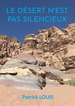 Paperback Le désert n'est pas silencieux [French] Book
