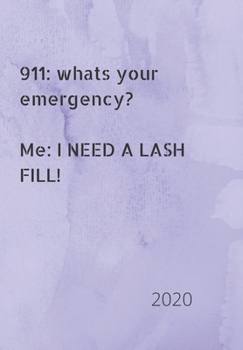 Paperback 911: whats your emergency. Me: I need a lash fill!: 2020 Diary, plan your life and reach your goals ladies Book