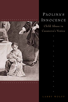 Paperback Paolina's Innocence: Child Abuse in Casanova's Venice Book