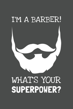 Paperback I'm A Barber! What's Your Superpower?: Lined Journal, 100 Pages, 6 x 9, Blank Actor Journal To Write In, Gift for Co-Workers, Colleagues, Boss, Friend Book