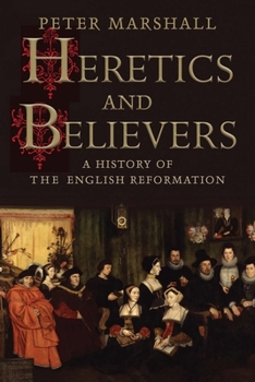 Hardcover Heretics and Believers: A History of the English Reformation Book