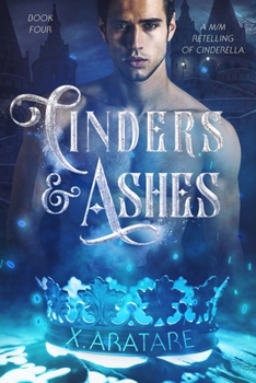 Cinders & Ashes Book 4: A Gay Retelling of Cinderella - Book #4 of the Cinders & Ashes