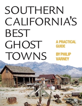 Paperback Southern California's Best Ghost Towns: A Practical Guide Book