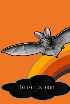Recipe log book: Cooking journal for the halloween enthusiast to take note of all their all hallows eve plans exciting food experiments - Pumpkin orange halloween rainbow and bat cover art design