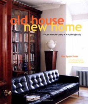 Hardcover Old House New Home: Stylish Modern Living in a Period Setting Book
