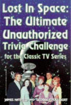 Paperback Lost in Space: The Ultimate Unauthorized Trivia Challenge for the Classics TV Series Book