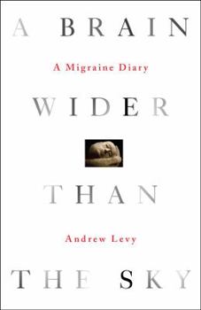 Hardcover A Brain Wider Than the Sky: A Migraine Diary Book