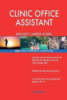 CLINIC OFFICE ASSISTANT RED-HOT Career Guide; 2581 REAL Interview Questions