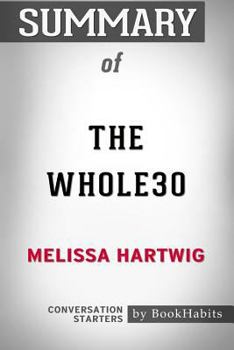 Paperback Summary of the Whole30 by Melissa Hartwig Conversation Starters Book
