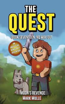 The Quest: Moon's Revenge (Book 17): No Way Out (An Unofficial Minecraft Book for Kids Ages 9 - 12 (Preteen)