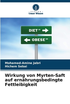 Wirkung von Myrten-Saft auf ernährungsbedingte Fettleibigkeit (German Edition)