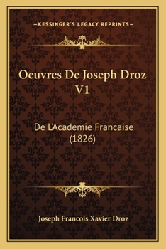 Paperback Oeuvres De Joseph Droz V1: De L'Academie Francaise (1826) [French] Book