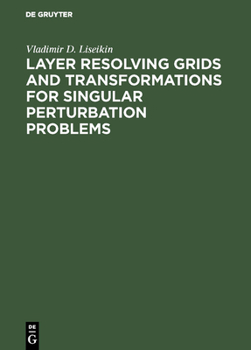 Hardcover Layer Resolving Grids and Transformations for Singular Perturbation Problems Book