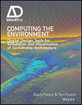 Hardcover Computing the Environment: Digital Design Tools for Simulation and Visualisation of Sustainable Architecture Book