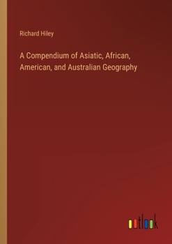 Paperback A Compendium of Asiatic, African, American, and Australian Geography Book