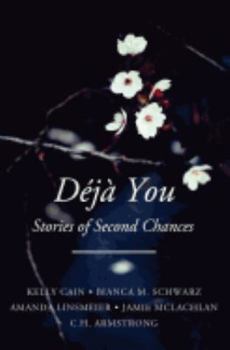 Deja You: Stories of Second Chances