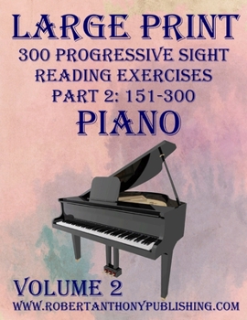 Paperback Large Print 300 Progressive Sight Reading Exercises for Piano: Volume 2, Part 2 Book
