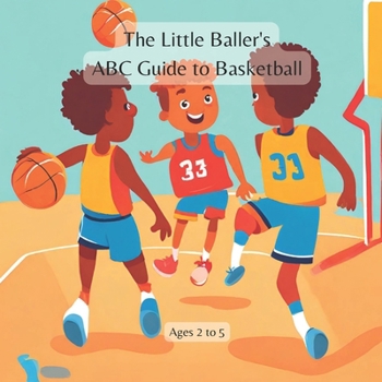 Paperback The Little Baller's ABC Guide to Basketball Book