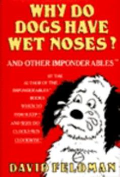 Paperback Why Do Dogs Have Wet Noses: And Other Imponderables Book
