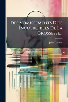 Paperback Des Vomissements Dits Incoercibles De La Grossesse... [French] Book