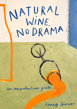 Hardcover Natural Wine, No Drama: An Unpretentious Guide Book