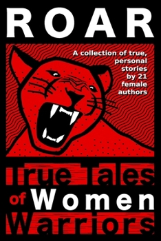 Paperback Roar: True Tales of Women Warriors Book