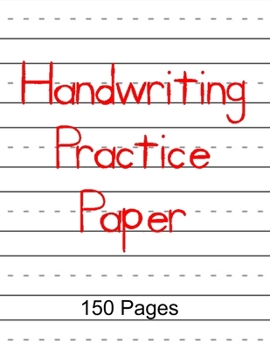 Handwriting Practice Paper: 150 Page 8.5 x 11" Notebook with Dotted Lined Sheets for K-3 Students and Children