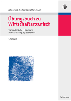 Paperback Übungsbuch Zu Wirtschaftsspanisch: Terminologisches Handbuch / Manual de Lenguaje Económico [German] Book
