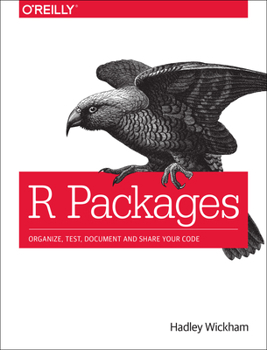 Paperback R Packages: Organize, Test, Document, and Share Your Code Book