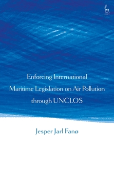 Hardcover Enforcing International Maritime Legislation on Air Pollution Through Unclos Book