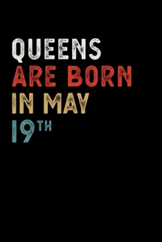 Paperback Queens Are Born in May 19 Th Notebook Birthday Gift: Lined Notebook / Journal, 100 Pages, 6x9, Soft Cover, Matte Finish Book