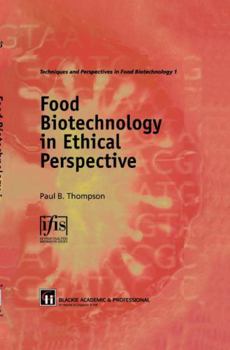 Food Biotechnology in Ethical Perspective (The International Library of Environmental, Agricultural and Food Ethics)