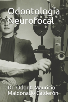 Paperback Odontología Neurofocal: Dr. Odont. Mauricio Maldonado Calderón [Spanish] Book