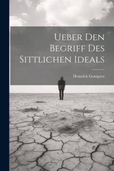 Paperback Ueber Den Begriff Des Sittlichen Ideals [German] Book