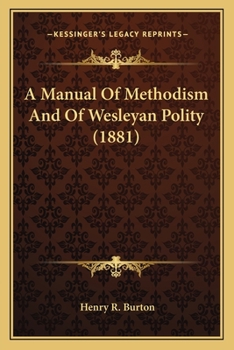 A Manual of Methodism and of Wesleyan Polity