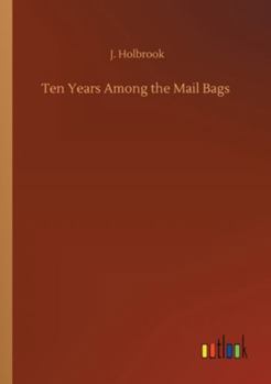 Ten Years Among the Mail Bags