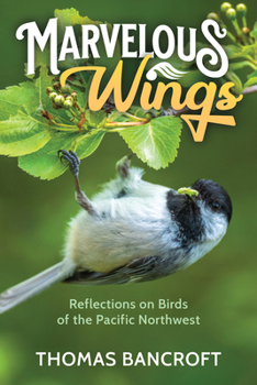 Paperback Marvelous Wings: Reflections on Birds of the Pacific Northwest Book