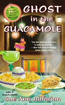 Ghost in the Guacamole: A Ghost of Granny Apples Mystery - Book #5 of the A Ghost of Granny Apples Mystery