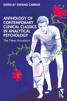 Paperback Anthology of Contemporary Clinical Classics in Analytical Psychology: The New Ancestors Book