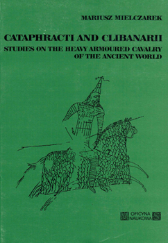 Paperback Cataphracti and Clibanarii: Studies on the Heavy Armoured Cavalry of the Ancient World Book