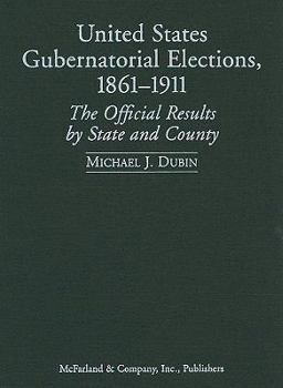 Hardcover United States Gubernatorial Elections, 1861-1911: The Official Results by State and County Book
