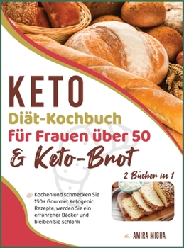 Veganes Keto-Kochbuch für Frauen über 50 [2 Bücher in 1]: Entdecken und probieren Sie 200+ unglaublich einfache Gourmet-Rezepte auf der Basis ... Zutaten [Keto Diet Cookbook, German Edition]