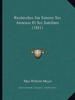 Paperback Recherches Sur Saturne Ses Anneaux Et Ses Satellites (1881) [French] Book