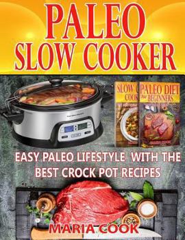 Paperback Paleo Slow Cooker: Easy Paleo Lifestyle With The Best Crock Pot Recipes Book