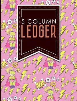 Paperback 5 Column Ledger: Ledger Books, Accounting Ledger Sheets, General Ledger Accounting Book, Cute Super Hero Cover, 8.5 x 11, 100 pages Book
