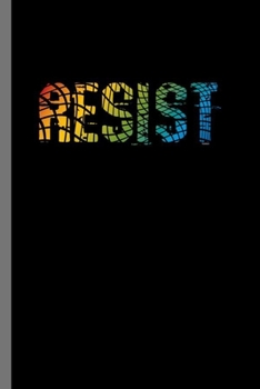 Paperback Resist: LGBTQ Gay Homo Trans Lesbian Love equality Pride Day Gift (6"x9") Dot Grid notebook Journal to write in Book