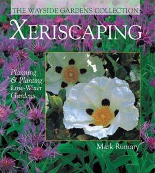 Paperback Xeriscaping: Planning & Planting Low-Water Gardens (the Wayside Gardens Collection) Book