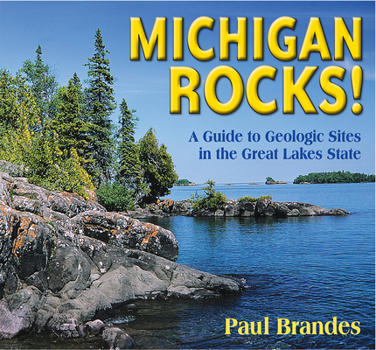 Paperback Michigan Rocks!: A Guide to Geologic Sites in the Great Lakes State Book